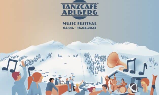 Tanzcafé Arlberg Music Festival 23: Über den Gipfeln ist niemals Ruh‘!