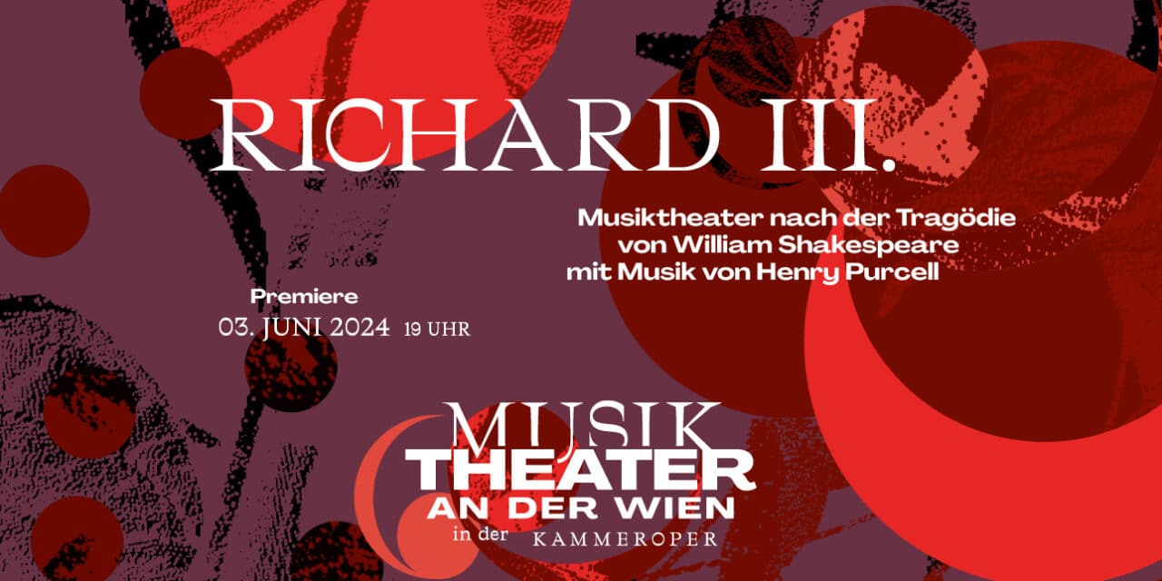 MusikTheater an der Wien: RICHARD III. von Henry Purcell / William Shakespeare