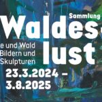 Forum Würth Arlesheim : Waldeslust - Arbres et forêt en images et sculptures. Collection Würth