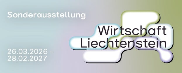 Liechtensteinisches Landesmuseum Vaduz:  Wirtschaft Liechtenstein –  Vom Bauernstaat zur Industrienation