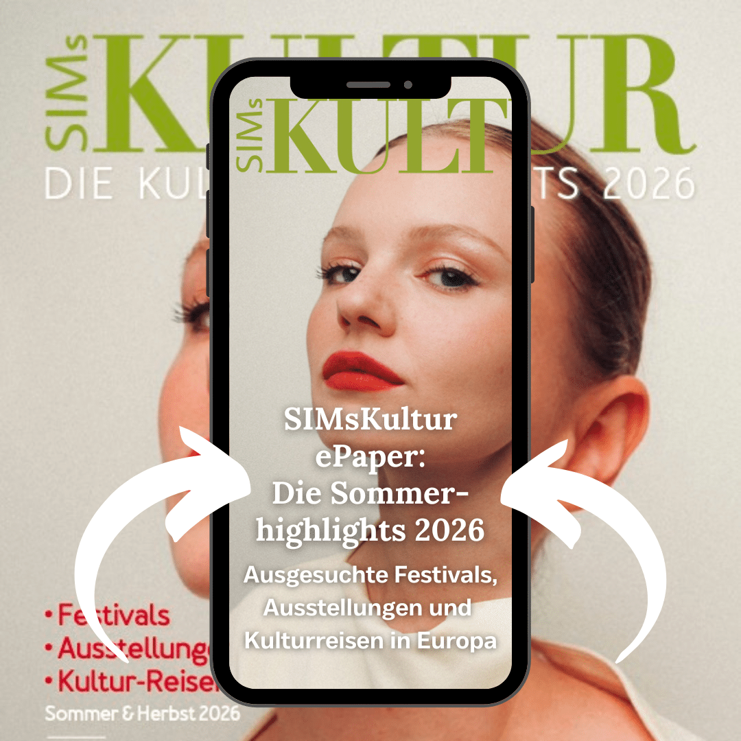 SIMsKultur ePaper Die Sommerhighlights 2026 Ausgesuchte Festivals, Ausstellungen und Kulturreisen in Europa